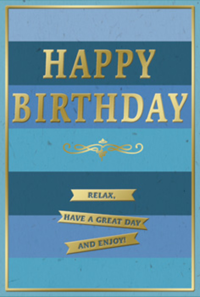 Stylish birthday card in shades of blue and gold, described as if it were propped beside a vase of fresh seasonal stems in a Pimlico shop window, catching the soft daylight that filters down from nearby Regency terraces. The card's entire face is covered with broad, horizontal stripes of blue, each band slightly different from the next: deep navy melts into denim, then sea blue, teal, and a lighter, almost misty sky tone near the top. This graduated colour scheme feels soothing and expansive, like looking out across the river from the embankment on a quiet afternoon. In the centre, the phrase HAPPY BIRTHDAY appears in bold, uppercase gold letters, embossed so they rise gently from the surface. The metallic finish is not harshly shiny, but a warm, brushed gold that gleams subtly whenever light touches it, adding refinement without overwhelming the calm background. Just below the main message, a graceful golden flourish unfurls, its curves and loops reminiscent of traditional pen calligraphy or decorative railings along the streets of Pimlico. Beneath this flourish, three slim golden banners are neatly aligned, each with a short, welcoming sentiment: Relax, have a great day and enjoy! The words are clear and easy to read, inviting the recipient to slow down and savour their birthday. A narrow gold border frames the entire composition, keeping the design contained and balanced. The card appears to be printed on a smooth, good-quality stock, pleasant to hold and sturdy enough to stand proudly on a mantlepiece. Overall, it is a quietly luxurious birthday card, perfect for sending alongside a cool-hued bouquet ordered for same-day delivery across Pimlico and the surrounding neighbourhoods.